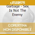 Garbage - Sex Is Not The Enemy cd