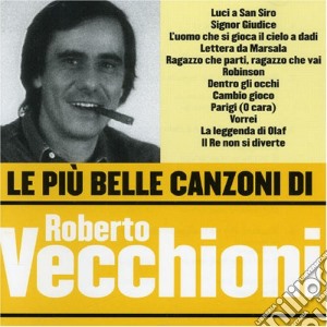Roberto Vecchioni - Le Piu' Belle Canzoni Di Roberto Vecchioni cd musicale di Roberto Vecchioni