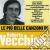 Roberto Vecchioni - Le Piu' Belle Canzoni Di Roberto Vecchioni cd