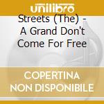 Streets (The) - A Grand Don't Come For Free cd