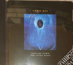 Chris Rea - Dancing Down The Stony Road cd musicale di Chris Rea