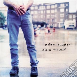Adam Snyder - Across The Pond cd musicale di Adam Snyder