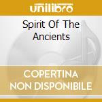 Spirit Of The Ancients cd musicale di ALPHA & OMEGA & JONA