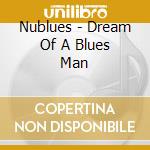 Nublues - Dream Of A Blues Man cd