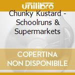 Chunky Kustard - Schoolruns & Supermarkets