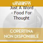 Just A Word - Food For Thought cd
