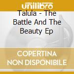 Talula - The Battle And The Beauty Ep cd musicale di Talula