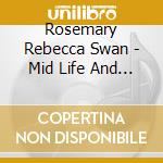 Rosemary Rebecca Swan - Mid Life And The Definitive Break Up cd