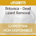 Britonica - Dead Lizard Removal cd