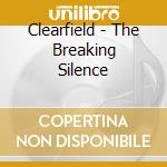 Clearfield - The Breaking Silence cd