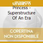 Princess - Superstructure Of An Era cd