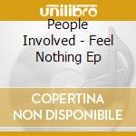 People Involved - Feel Nothing Ep cd