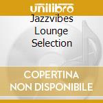 Jazzvibes Lounge Selection cd