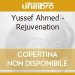 Yussef Ahmed - Rejuvenation cd