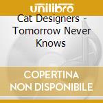 Cat Designers - Tomorrow Never Knows cd
