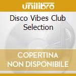Disco Vibes Club Selection cd