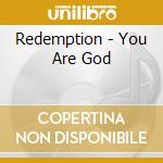 Redemption - You Are God cd musicale di Redemption