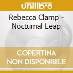 Rebecca Clamp - Nocturnal Leap cd musicale di Rebecca Clamp