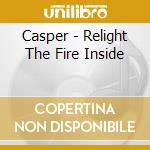 Casper - Relight The Fire Inside cd