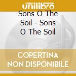 Sons O The Soil - Sons O The Soil cd