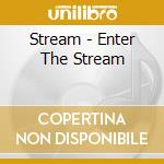 Stream - Enter The Stream cd