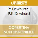Pr Dewhurst - P.R.Dewhurst cd