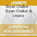 Bryan Chalker - Bryan Chalker & Legacy cd