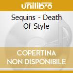 Sequins - Death Of Style cd