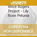 Vince Rogers Project - Lily Rose Petunia