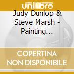 Judy Dunlop & Steve Marsh - Painting Should Be Fun