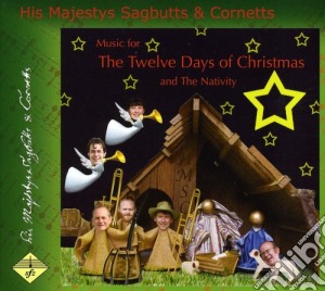 His Majestys Sagbutts & Cornetts - Music For The Twelve Days Of Christmas cd musicale di His Majestys Sagbutts & Cornetts