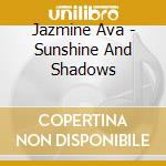 Jazmine Ava - Sunshine And Shadows cd