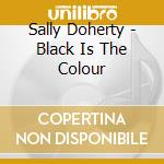Sally Doherty - Black Is The Colour cd