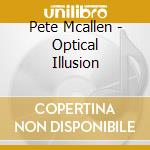 Pete Mcallen - Optical Illusion cd