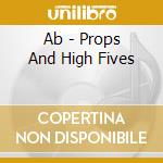 Ab - Props And High Fives cd
