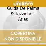 Guida De Palma & Jazzinho - Atlas cd musicale di GUIDA DE PALMA & JAZZINHO