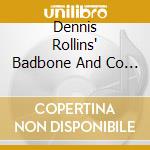 Dennis Rollins' Badbone And Co - Big Night Out cd musicale di ROLLINS DENNIS