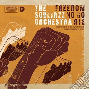 Souljazz Orchestra (The) - Freedom No Go Die cd musicale di SOULJAZZ ORCHESTRA