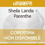 Sheila Landis - Parenthe cd musicale di LANDIS SHEILA