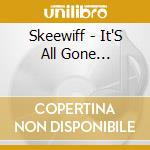 Skeewiff - It'S All Gone... cd