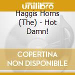 Haggis Horns (The) - Hot Damn! cd