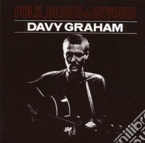 Davy Graham - Folk Blues And Beyond cd musicale di GRAHAM DAVID