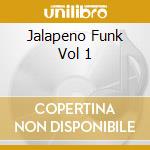 Jalapeno Funk Vol 1 cd musicale di ARTISTI VARI