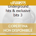 Underground hits & exclusive bits 3 cd musicale di Artisti Vari