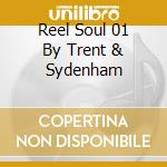 Reel Soul 01 By Trent & Sydenham cd