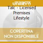 Talc - Licensed Premises Lifestyle cd