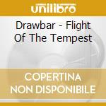 Drawbar - Flight Of The Tempest cd musicale di DRAWBAR