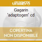 Gagarin 'adaptogen' cd