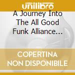 A Journey Into The All Good Funk Alliance Vaults (2cd Mixed E Unmixed) cd musicale di RAID