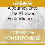A Journey Into The All Good Funk Alliance Vaults (2cd Mixed E Unmixed) cd